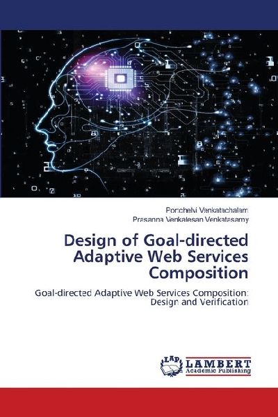 Design of Goal-directed Adaptive Web Services Composition: Goal-directed Adaptive Web Services Composition: Design and Verification