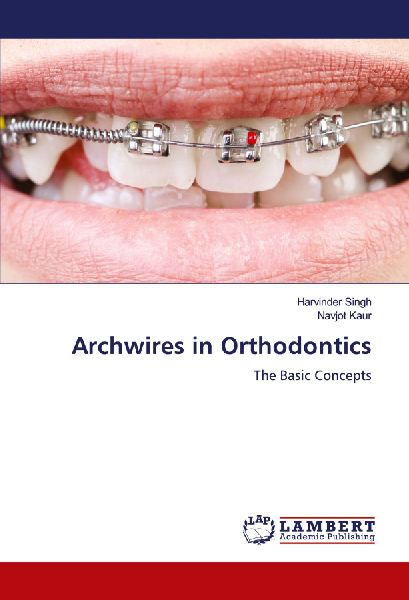 Archwires in Orthodontics: The Basic Concepts