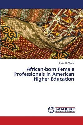 African-born Female Professionals in American Higher Education