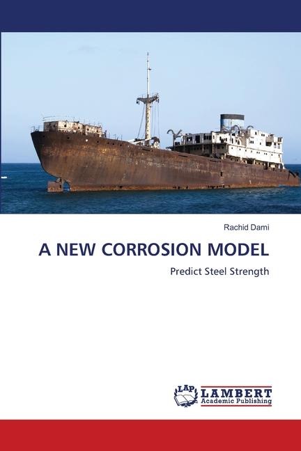 A NEW CORROSION MODEL: Predict Steel Strength
