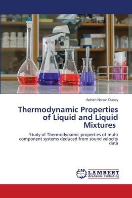 Thermodynamic Properties of Liquid and Liquid Mixtures: Study of Thermodynamic properties of multi component systems deduced from sound velocity data