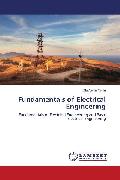 Fundamentals of Electrical Engineering: Fundamentals of Electrical Engineering and Basic Electrical Engineering