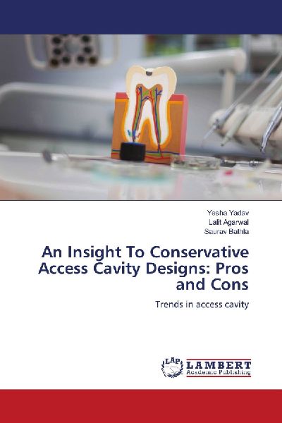 An Insight To Conservative Access Cavity Designs: Pros and Cons: Trends in access cavity