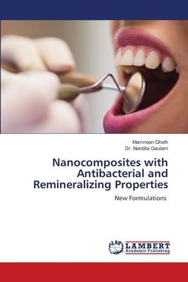 Nanocomposites with Antibacterial and Remineralizing Properties: New Formulations