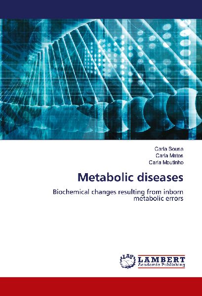 Metabolic diseases: Biochemical changes resulting from inborn metabolic errors
