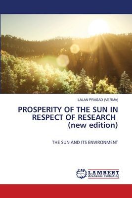 PROSPERITY OF THE SUN IN RESPECT OF RESEARCH (new edition): THE SUN AND ITS ENVIRONMENT