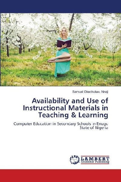 Availability and Use of Instructional Materials in Teaching & Learning: Computer Education in Secondary Schools in Enugu State of Nigeria