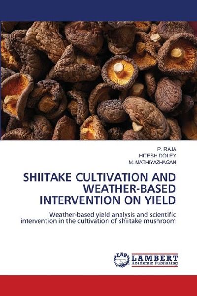 SHIITAKE CULTIVATION AND WEATHER-BASED INTERVENTION ON YIELD: Weather-based yield analysis and scientific intervention in the cultivation of shiitake mushroom