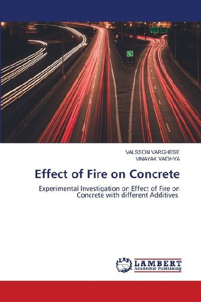 Effect of Fire on Concrete: Experimental Investigation on Effect of Fire on Concrete with different Additives