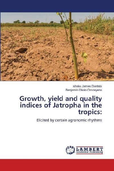 Growth, yield and quality indices of Jatropha in the tropics:: Elicited by certain agronomic rhythms