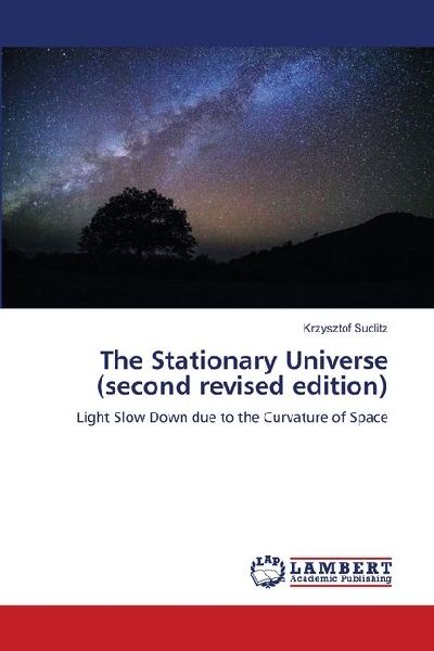 The Stationary Universe (second revised edition): Light Slow Down due to the Curvature of Space