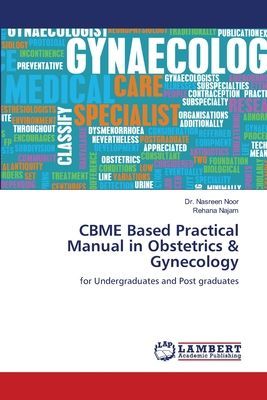 CBME Based Practical Manual in Obstetrics & Gynecology: for Undergraduates and Post graduates