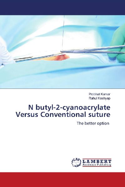N butyl-2-cyanoacrylate Versus Conventional suture: The better option