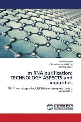 m RNA purification: TECHNOLOGY ASPECTS and impurities: TFF, Chromatography, UF/DF(Resins, magnetic beads, monoliths)