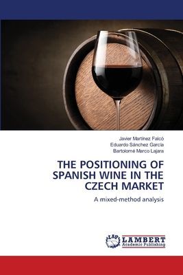 THE POSITIONING OF SPANISH WINE IN THE CZECH MARKET: A mixed-method analysis
