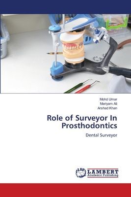 Role of Surveyor In Prosthodontics: Dental Surveyor