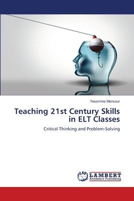 Teaching 21st Century Skills in ELT Classes: Critical Thinking and Problem-Solving