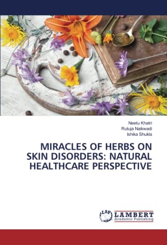 MIRACLES OF HERBS ON SKIN DISORDERS: NATURAL HEALTHCARE PERSPECTIVE