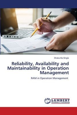 Reliability, Availability and Maintainability in Operation Management: RAM in Operation Management