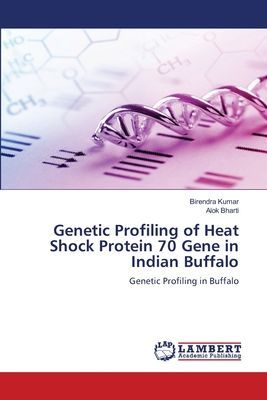 Genetic Profiling of Heat Shock Protein 70 Gene in Indian Buffalo: Genetic Profiling in Buffalo