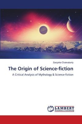 The Origin of Science-fiction: A Critical Analysis of Mythology & Science-fiction