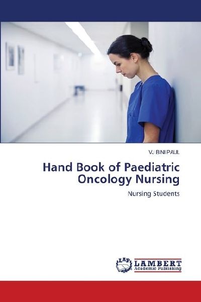 Hand Book of Paediatric Oncology Nursing: Nursing Students
