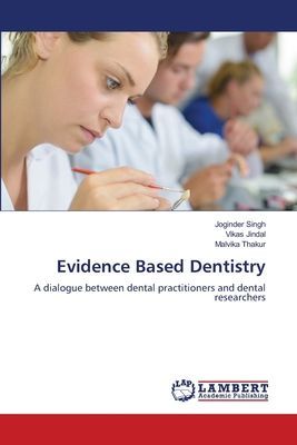 Evidence Based Dentistry: A dialogue between dental practitioners and dental researchers