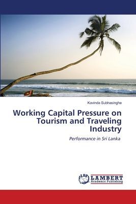 Working Capital Pressure on Tourism and Traveling Industry: Performance in Sri Lanka