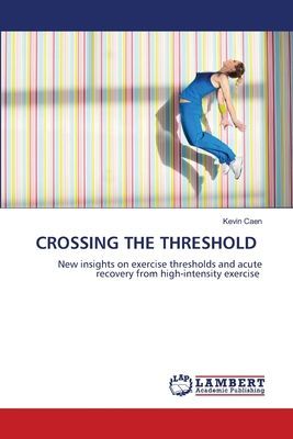 CROSSING THE THRESHOLD: New insights on exercise thresholds and acute recovery from high-intensity exercise