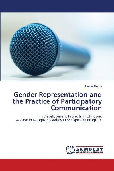 Gender Representation and the Practice of Participatory Communication: in Development Projects in Ethiopia: A Case in Kobgirana Valley Development Program