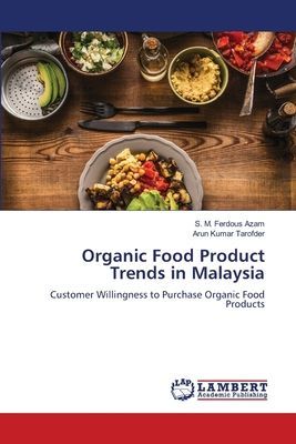 Organic Food Product Trends in Malaysia: Customer Willingness to Purchase Organic Food Products
