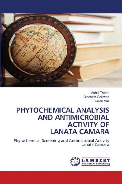 PHYTOCHEMICAL ANALYSIS AND ANTIMICROBIAL ACTIVITY OF LANATA CAMARA: Phytochemical Screening and Antimicrobial Activity Lanata Camara