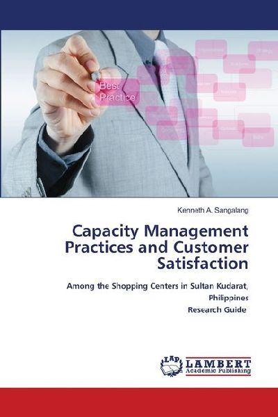 Capacity Management Practices and Customer Satisfaction: Among the Shopping Centers in Sultan Kudarat, Philippines Research Guide