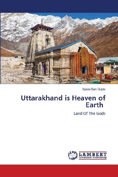 Uttarakhand is Heaven of Earth: Land Of The Gods