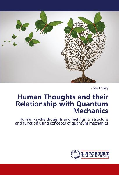 Human Thoughts and their Relationship with Quantum Mechanics: Human Psyche thoughts and feelings its structure and function using concepts of quantum mechanics