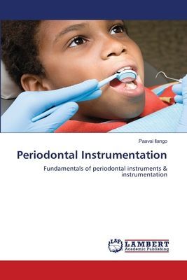 Periodontal Instrumentation: Fundamentals of periodontal instruments & instrumentation