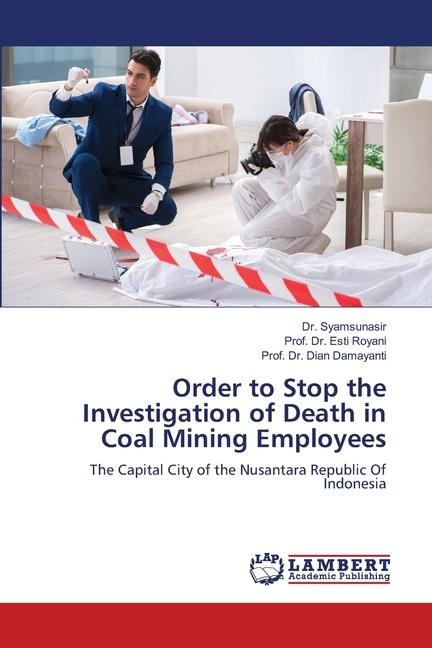 Order to Stop the Investigation of Death in Coal Mining Employees: The Capital City of the Nusantara Republic Of Indonesia