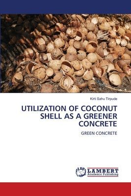 UTILIZATION OF COCONUT SHELL AS A GREENER CONCRETE: GREEN CONCRETE