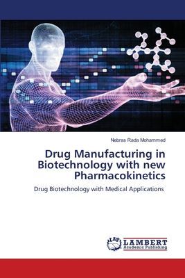 Drug Manufacturing in Biotechnology with new Pharmacokinetics: Drug Biotechnology with Medical Applications