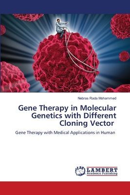 Gene Therapy in Molecular Genetics with Different Cloning Vector: Gene Therapy with Medical Applications in Human