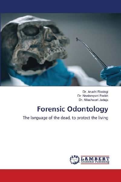 Forensic Odontology: The language of the dead, to protect the living