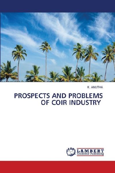 PROSPECTS AND PROBLEMS OF COIR INDUSTRY
