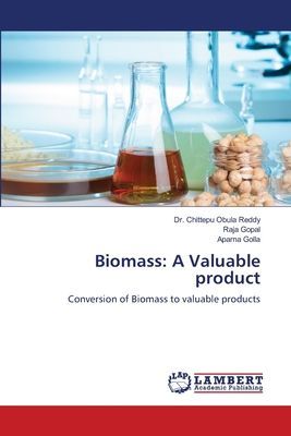 Biomass: A Valuable product: Conversion of Biomass to valuable products