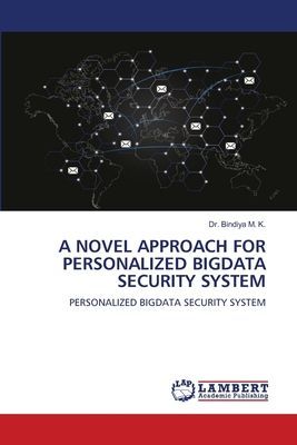 A NOVEL APPROACH FOR PERSONALIZED BIGDATA SECURITY SYSTEM: PERSONALIZED BIGDATA SECURITY SYSTEM