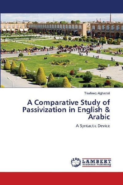 A Comparative Study of Passivization in English & Arabic: A Syntactic Device