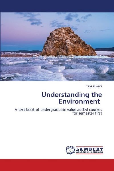 Understanding the Environment: A text book of undergraduate value added courses for semester first