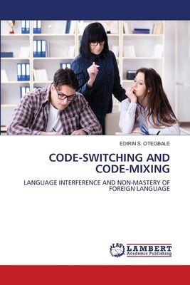 CODE-SWITCHING AND CODE-MIXING: LANGUAGE INTERFERENCE AND NON-MASTERY OF FOREIGN LANGUAGE