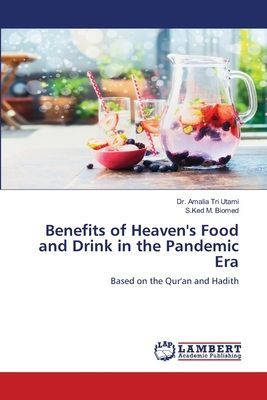 Benefits of Heavens Food and Drink in the Pandemic Era: Based on the Quran and Hadith