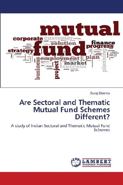 Are Sectoral and Thematic Mutual Fund Schemes Different?: A study of Indian Sectoral and Thematic Mutual Fund Schemes