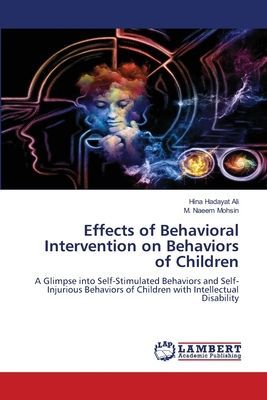 Effects of Behavioral Intervention on Behaviors of Children: A Glimpse into Self-Stimulated Behaviors and Self-Injurious Behaviors of Children with Intellectual Disability